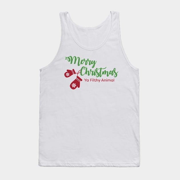 Merry Christmas Ya Filthy Animal Tank Top by burlybot